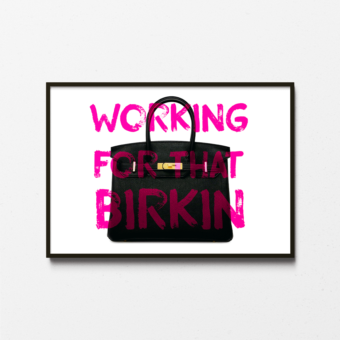 Working for that Birkin